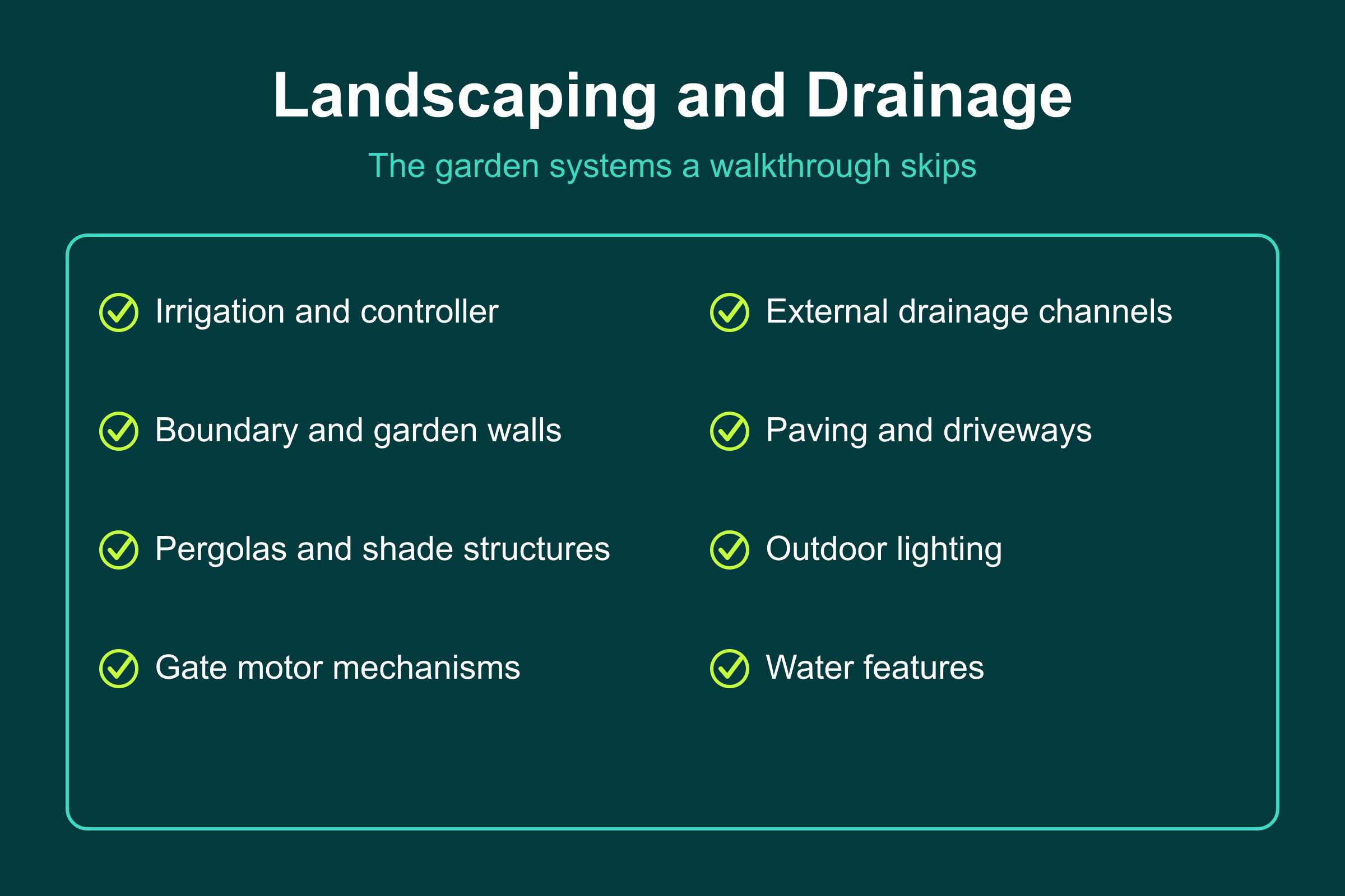 The landscaping and drainage inspection: irrigation, external drainage, boundary walls, paving, lighting and gates