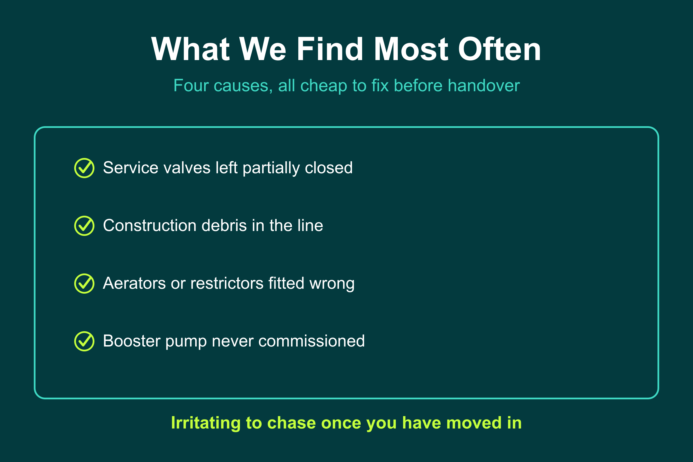 The four most common water pressure causes: partially closed valves, debris, wrong restrictors, uncommissioned booster pump